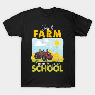 Born To Farm Forced To Go To School T-Shirt